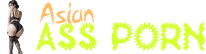 Asian Ass Porn